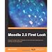 Moodle 2.0 First Look: Discover Whats New in Moodle 2.0, How the New Features Work, and How It Will Impact You
