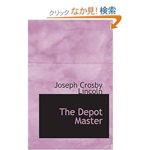 【クリックでお店のこの商品のページへ】The Depot Master: Joseph Crosby Lincoln: 洋書