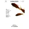 CATALYZER 07���u�O���[���E���[�N�X�^�C���v