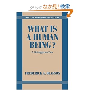 【クリックでお店のこの商品のページへ】What is a Human Being?: A Heideggerian View (Modern European Philosophy): Frederick A. Olafson: 洋書