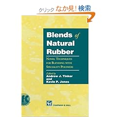 【クリックでお店のこの商品のページへ】Blends of Natural Rubber: Novel Techniques for Blending with Specialty Polymers: K.C. Jones, Andrew Tinker: 洋書