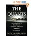 The Quants: How a New Breed of Math Whizzes Conquered Wall Street and Nearly Destroyed It