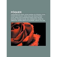 P Quer: Jugadores de P Ker, Serie Mundial de P Quer, Ficha, Torneo de P Quer, Texas Hold 'Em, World Poker Tour, Annie Duke, Eu