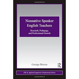 【クリックでお店のこの商品のページへ】Nonnative Speaker English Teachers： Research， Pedagogy， and Professional Growth (ESL ＆ Applied Linguistics Professional Series)： George Braine： 洋書