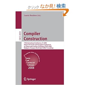 【クリックでお店のこの商品のページへ】Compiler Construction: 17th International Conference, CC 2008, Held as Part of the Joint European Conferences on Theory and Practice of Software, ETAPS 2008, Budapest, Hungary, March 29 - April 6, 2008. Proceedings (Lecture Notes in Computer Science