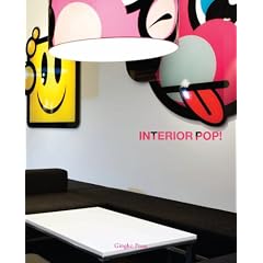 Interior Pop: A Celebration of the Smartest, Trendiest, Quirkiest, Wildest Graphic Interiors