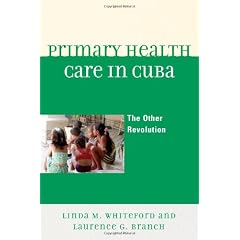 Primary Health Care in Cuba: The Other Revolution