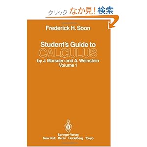 【クリックでお店のこの商品のページへ】Student’s Guide to Calculus by J. Marsden and A. Weinstein: Volume I: Frederick H. Soon: 洋書