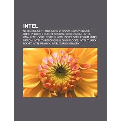 Intel: Netburst, Centrino, Core 2, Havok, Sandy Bridge, Core I7, Core 2 Duo, Pentium M, Core 2 Quad, Intel GMA, Intel Core, C