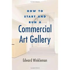 How to Start and Run a Commercial Art Gallery (How to Start & Run a)