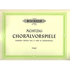 80 Choralvorspiele deutscher Meister des 17. u. 18. Jahrhunderts