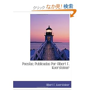 【クリックでお店のこの商品のページへ】Poesias; Publicadas Por Albert F. Kuersteiner: Albert F. Kuersteiner: 洋書
