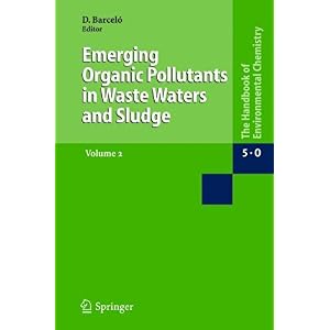 【クリックで詳細表示】Emerging Organic Pollutants in Waste Waters and Sludge (The Handbook of Environmental Chemistry / Water Pollution) [ペーパーバック]