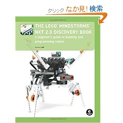 The Lego Mindstorms NXT 2.0 Discovery Book: A Beginner's Guide to Building and Programming Robots