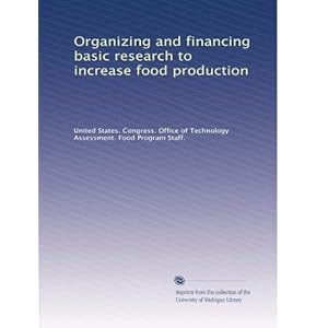 【クリックで詳細表示】Organizing and financing basic research to increase food production [ペーパーバック]