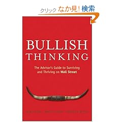 Bullish Thinking: The Advisors Guide to Surviving and Thriving on Wall Street