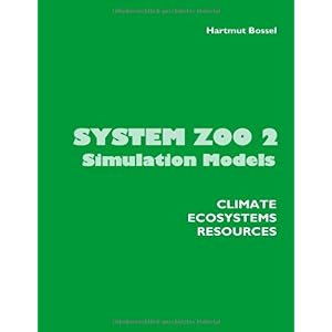 【クリックで詳細表示】System Zoo 2 Simulation Models. Climate， Ecosystems， Resources： Hartmut Bossel： 洋書