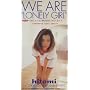 WE ARE �hLONELY GIRL�h