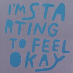I'm Starting to Feel Ok 4