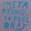 I'm Starting to Feel Ok 4