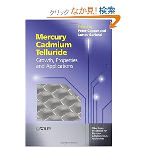【クリックでお店のこの商品のページへ】Mercury Cadmium Telluride: Growth, Properties and Applications (Wiley Series in Materials for Electronic & Optoelectronic Applications)