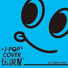 J-POP �J�o�[�`��IV mixed by DJ FUMI��YEAH!