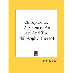 Chiropractic: A Science, an Art and the Philosophy Thereof