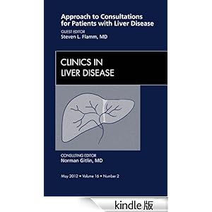 【クリックでお店のこの商品のページへ】Approach to Consultations for Patients with Liver Disease, An Issue of Clinics in Liver Disease (The Clinics: Internal Medicine) 電子書籍: Steven L. Flamm: Kindleストア
