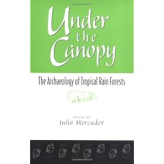Under the Canopy: The Archaelogy of Tropical Rain Forests