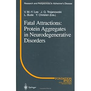 【クリックでお店のこの商品のページへ】Fatal Attractions： Protein Aggregates in Neurodegenerative Disorders (Research and Perspectives in Alzheimer’s Disease)： V.M.-Y. Lee， J.Q. Trojanowski， L. Buee， Y. Christen： 洋書