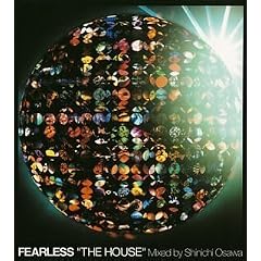 FEARLESS�gTHE HOUSE�hMixed by Shinichi Osawa