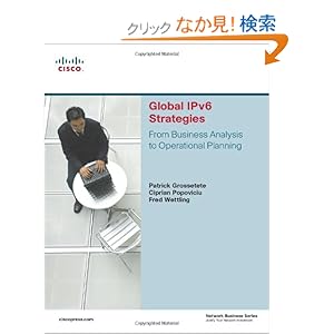【クリックでお店のこの商品のページへ】Global IPv6 Strategies: From Business Analysis to Operational Planning (Network Business): Patrick Grossetete, Ciprian P. Popoviciu, Fred Wettling: 洋書