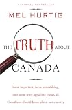 [Book] The Truth about Canada: Some Important, Some Astonishing, and Some Truly Appalling Things All Canadians Should Know About Our Country