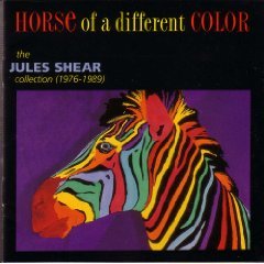 Horse of a Different Color: The Jules Shear Collection (1976-1989)