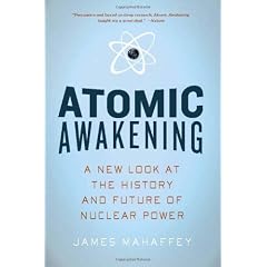 Atomic Awakening: A New Look at the History and Future of Nuclear Power