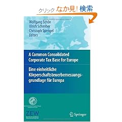 A Common Consolidated Corporate Tax Base for Europe/ Eine Einheitliche Korperschaftsteuerbemessungsgrundlage Fur Europa