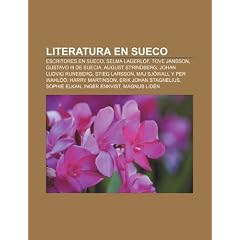 Literatura En Sueco: Escritores En Sueco, Selma Lagerl F, Tove Jansson, Gustavo III de Suecia, August Strindberg, Johan Ludvig Runeberg