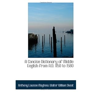 【クリックで詳細表示】A Concise Dictionary of Middle English from A.D. 1150 to 1580 [ペーパーバック]