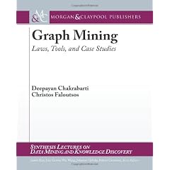 Graph Mining: Laws, Tools, and Case Studies (Synthesis Lectures on Data Mining and Knowledge Discovery)