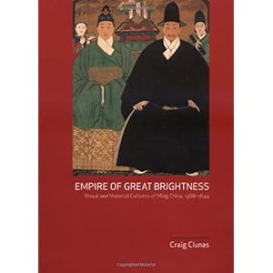 【クリックで詳細表示】Empire of Great Brightness： Visual and Material Cultures of Ming China， 1368-1644： Craig Clunas： 洋書