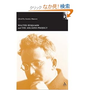 【クリックでお店のこの商品のページへ】Walter Benjamin And the Arcades Project (Walter Benjamin Studies): Hanssen, Beatrice Hanssen: 洋書
