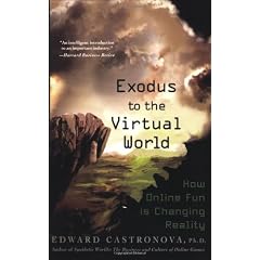 Exodus to the Virtual World: How Online Fun Is Changing Reality