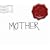 MOTHER