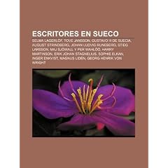 Escritores En Sueco: Selma Lagerl F, Tove Jansson, Gustavo III de Suecia, August Strindberg, Johan Ludvig Runeberg, Stieg Larsson