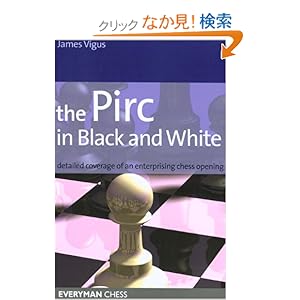 【クリックでお店のこの商品のページへ】The Pirc in Black And White (Everyman Chess): James Vigus: 洋書