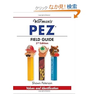 【クリックでお店のこの商品のページへ】Warman’s Pez Field Guide: Values and Identification (Warman’s Field Guides Pez: Values & Identification): Shawn Peterson: 洋書