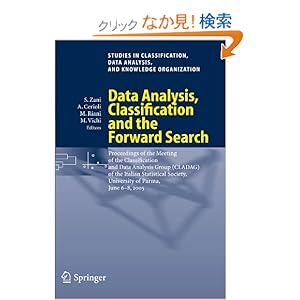 【クリックでお店のこの商品のページへ】Data Analysis, Classification And the Forward Search: Proceedings of the Meeting of the Classification and Data Analysis Group ( Cladag) of the Italians Statistical Society, University of Parma, June 6-8, (Studies in Classification, Data Analysis, an