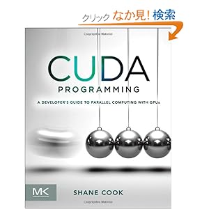 【クリックでお店のこの商品のページへ】CUDA Programming: A Developer’s Guide to Parallel Computing with GPUs (Applications of Gpu Computing): Shane Cook: 洋書