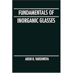 【クリックで詳細表示】Fundamentals of Inorganic Glasses： Arun K. Varshneya： 洋書