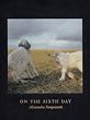 On the Sixth Day